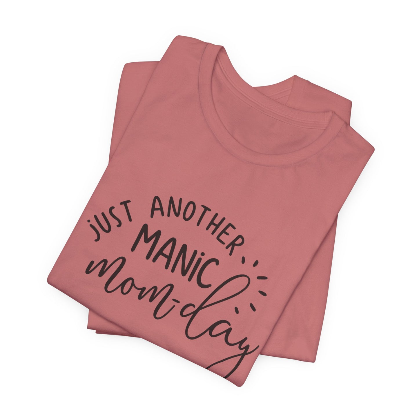 Manic Mom-Day Tee — "Just Another Manic Mom-day" Mother's Day Gift Shirt