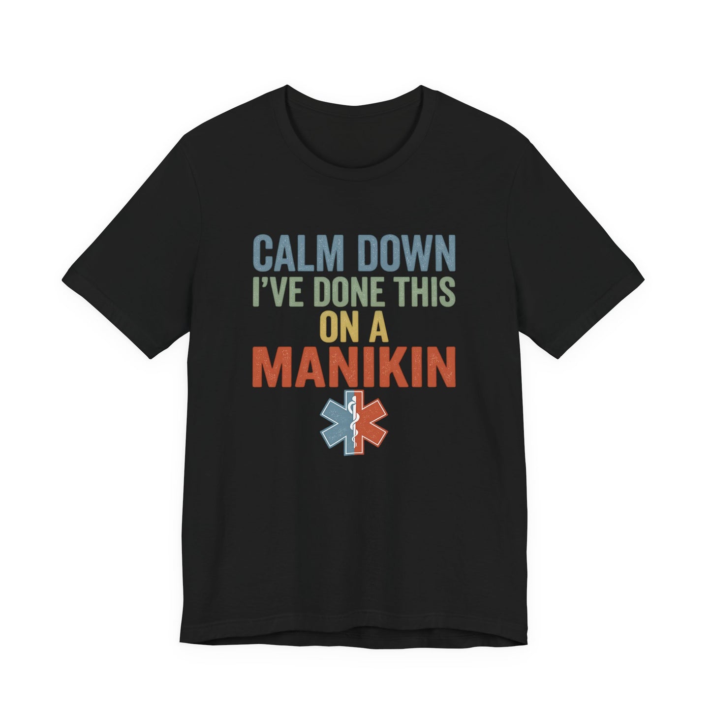 CPR Manikin Tee — "Calm Down I've Done This On A Manikin" T-Shirt