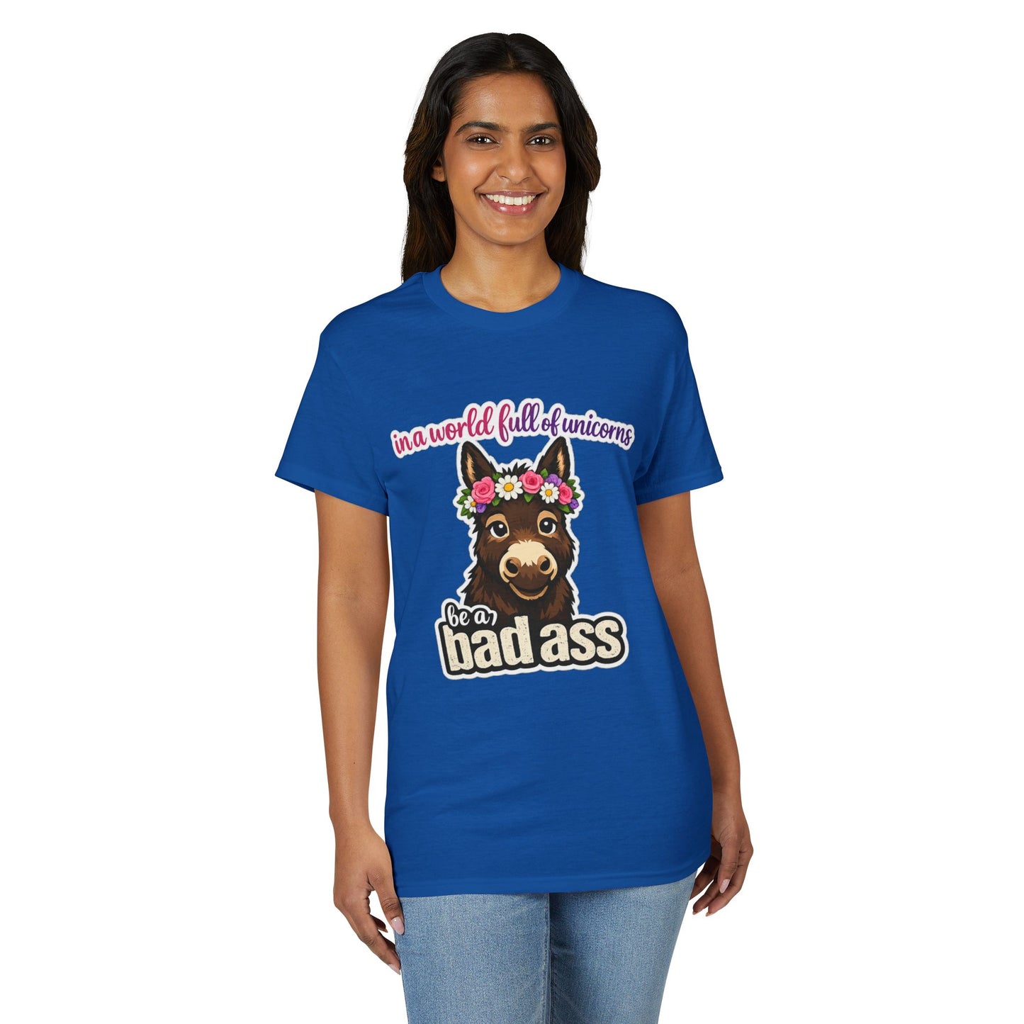 Bad Ass Donkey T-Shirt — "In a World Full of Unicorns Be a Bad Ass" Funny Graphic Tee