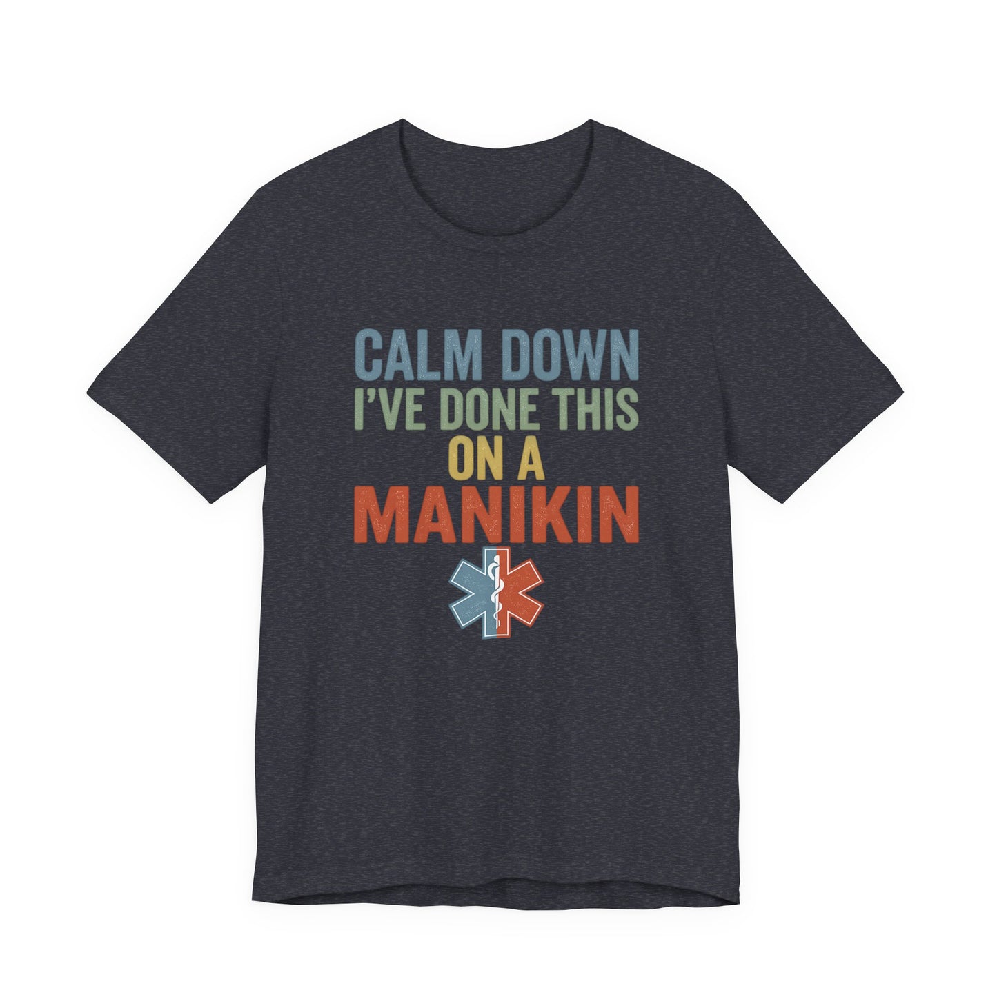 CPR Manikin Tee — "Calm Down I've Done This On A Manikin" T-Shirt