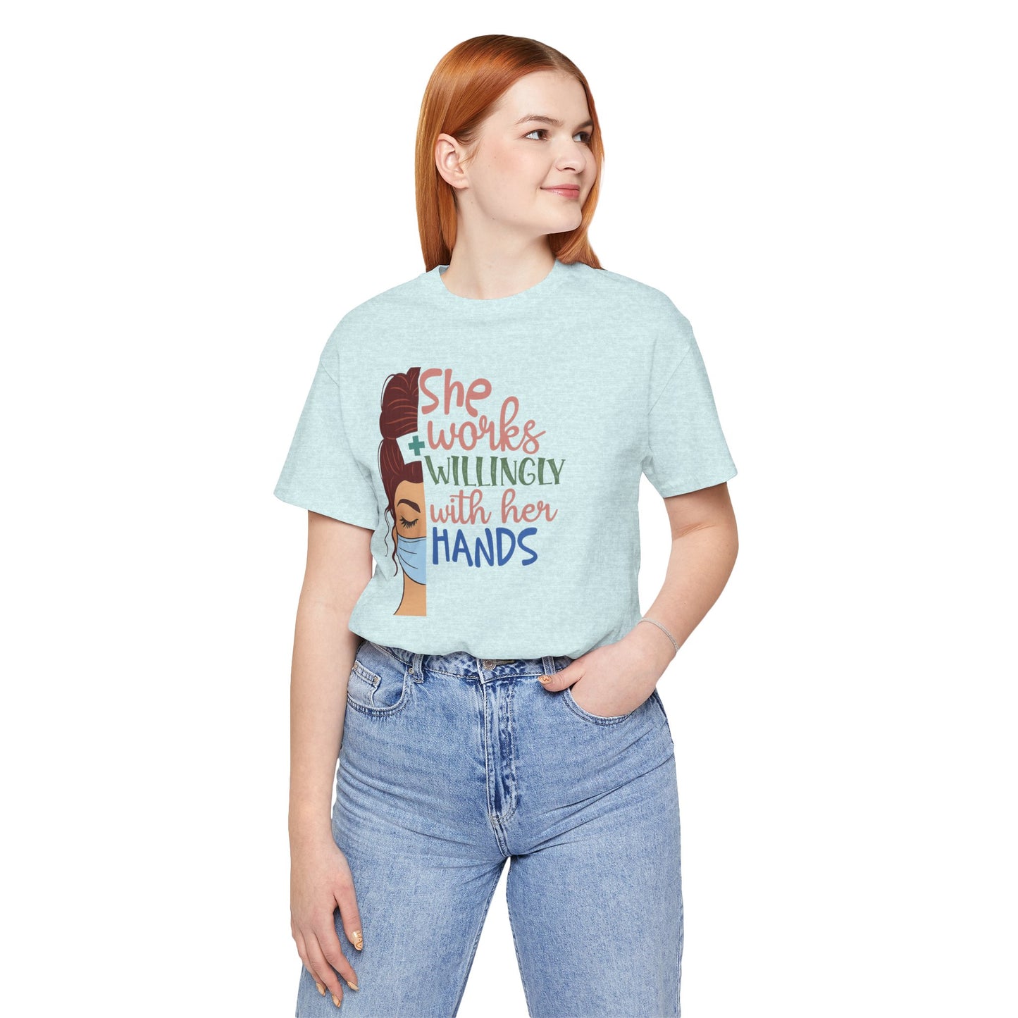 She Works Willingly With Her Hands T-Shirt - Nurse/Healthcare Woman Graphic Tee