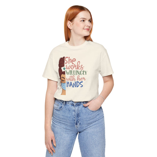 She Works Willingly With Her Hands T-Shirt - Nurse/Healthcare Woman Graphic Tee