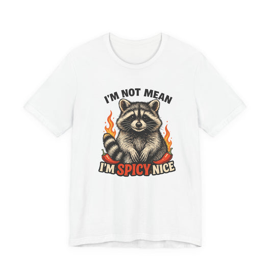 Spicy Nice Raccoon T-Shirt — "I'm Not Mean, I'm Spicy Nice" Graphic Tee