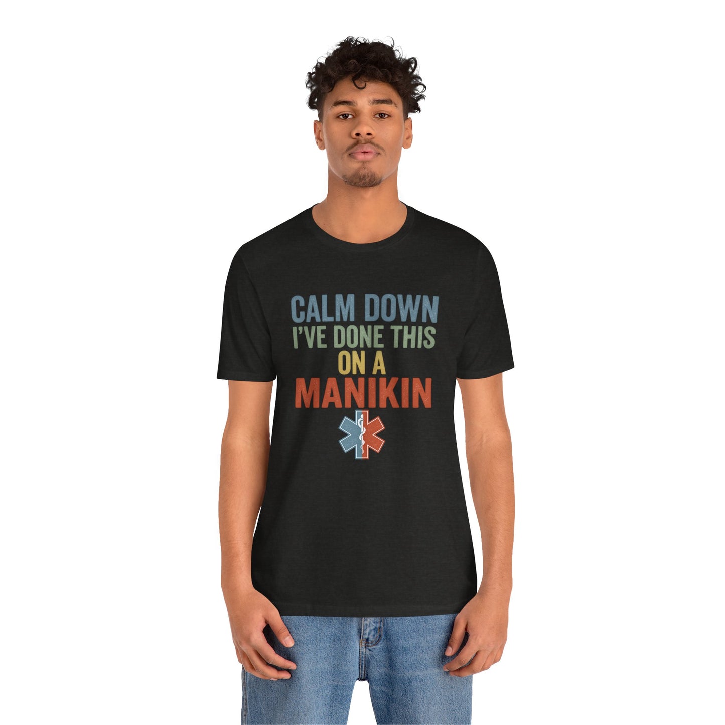 CPR Manikin Tee — "Calm Down I've Done This On A Manikin" T-Shirt