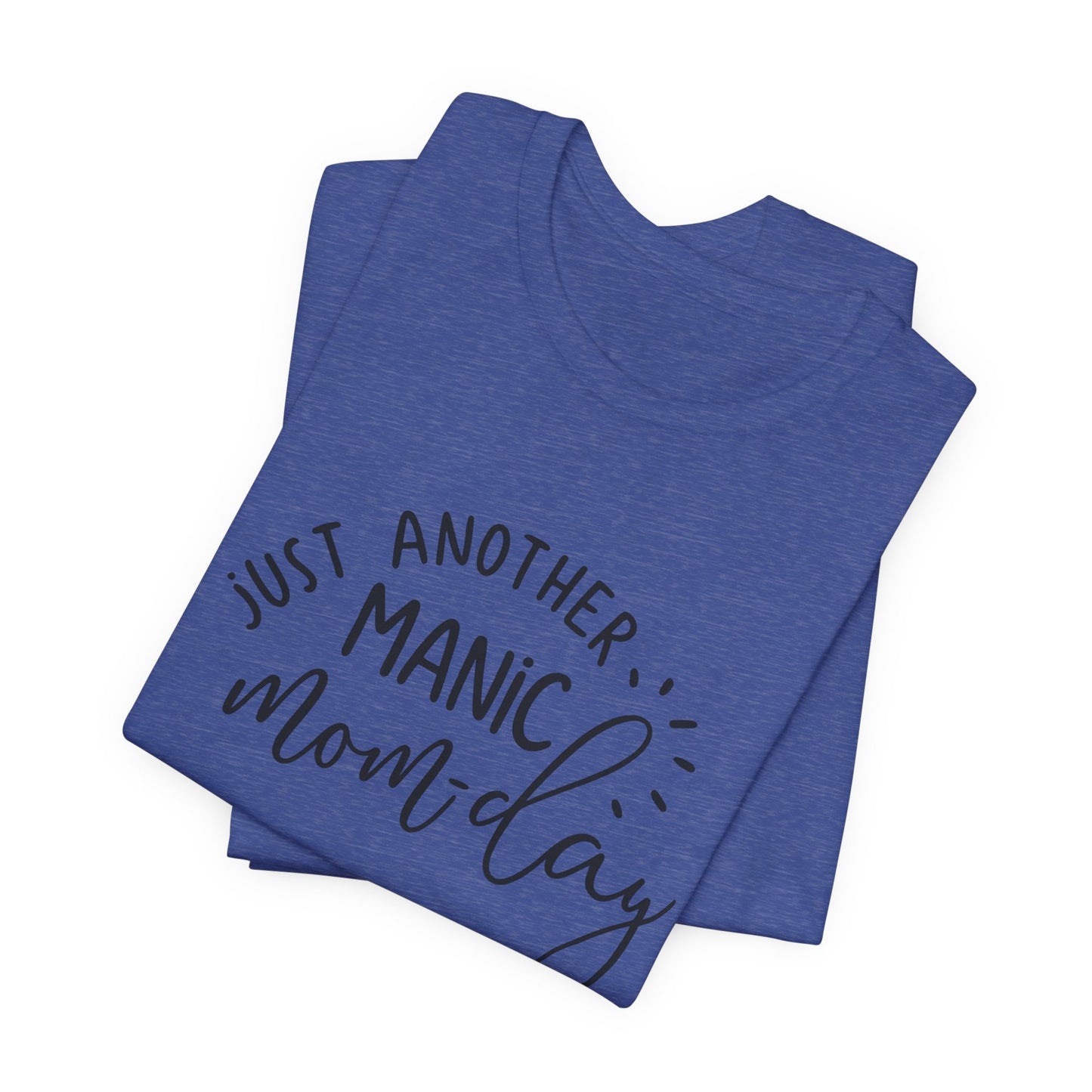 Manic Mom-Day Tee — "Just Another Manic Mom-day" Mother's Day Gift Shirt