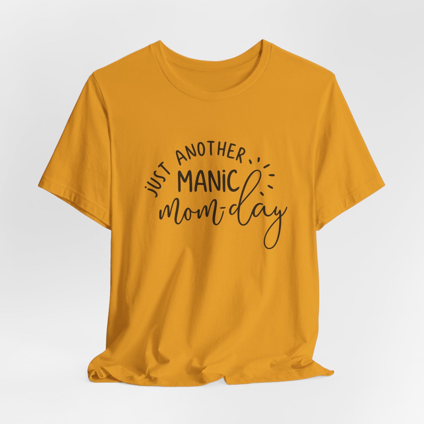 Manic Mom-Day Tee — "Just Another Manic Mom-day" Mother's Day Gift Shirt
