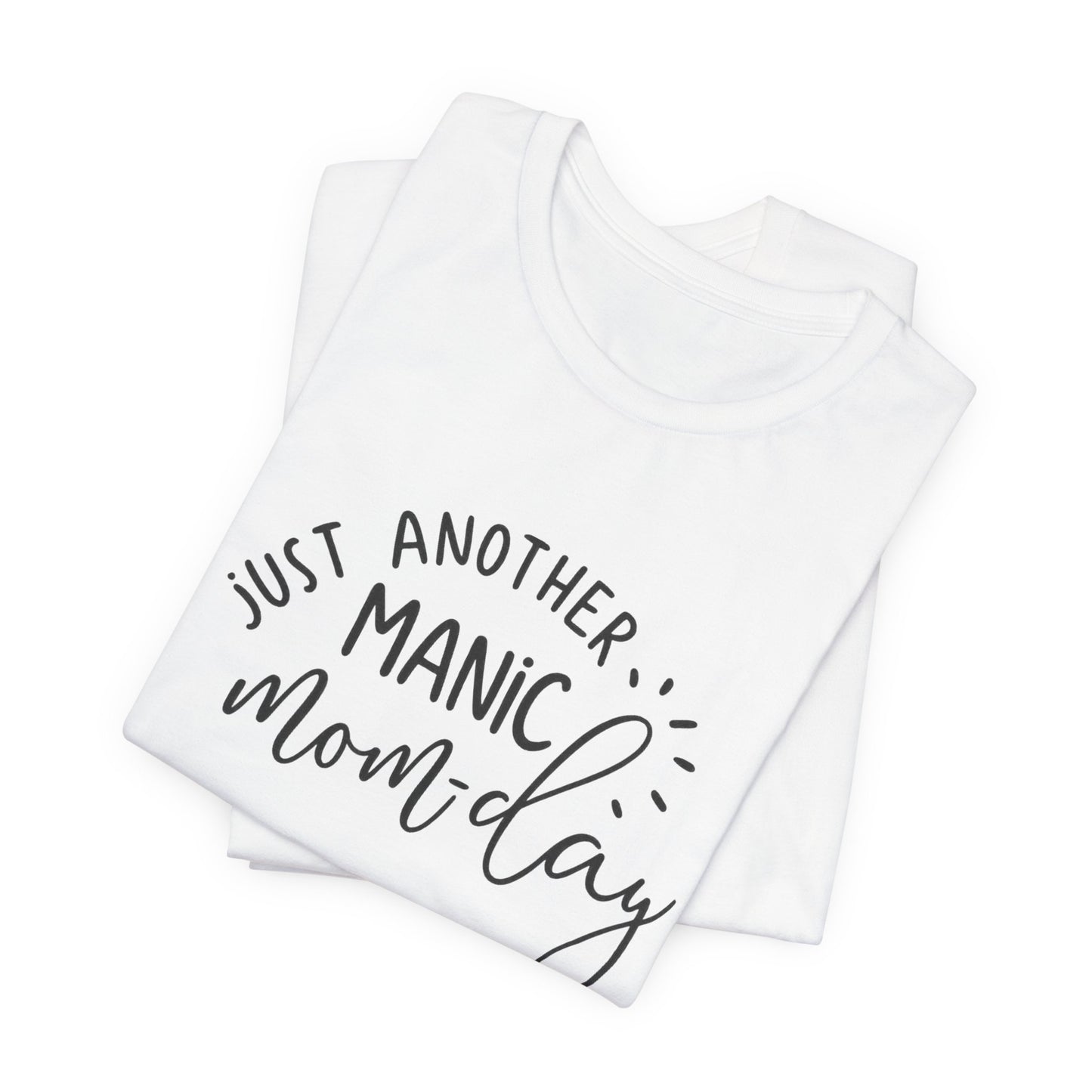 Manic Mom-Day Tee — "Just Another Manic Mom-day" Mother's Day Gift Shirt