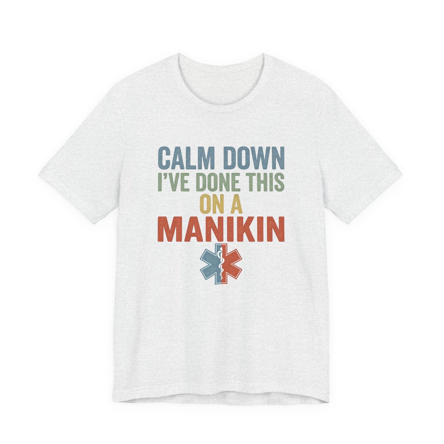 CPR Manikin Tee — "Calm Down I've Done This On A Manikin" T-Shirt