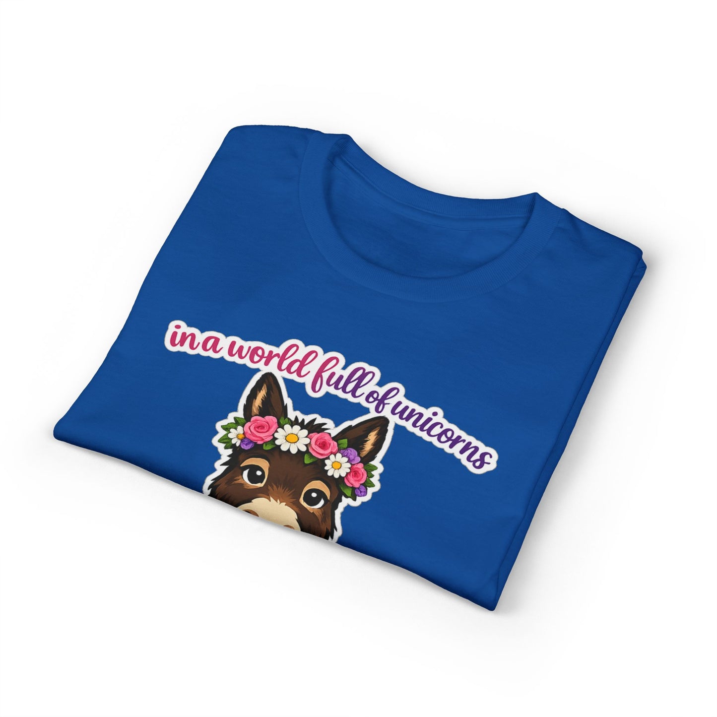 Bad Ass Donkey T-Shirt — "In a World Full of Unicorns Be a Bad Ass" Funny Graphic Tee
