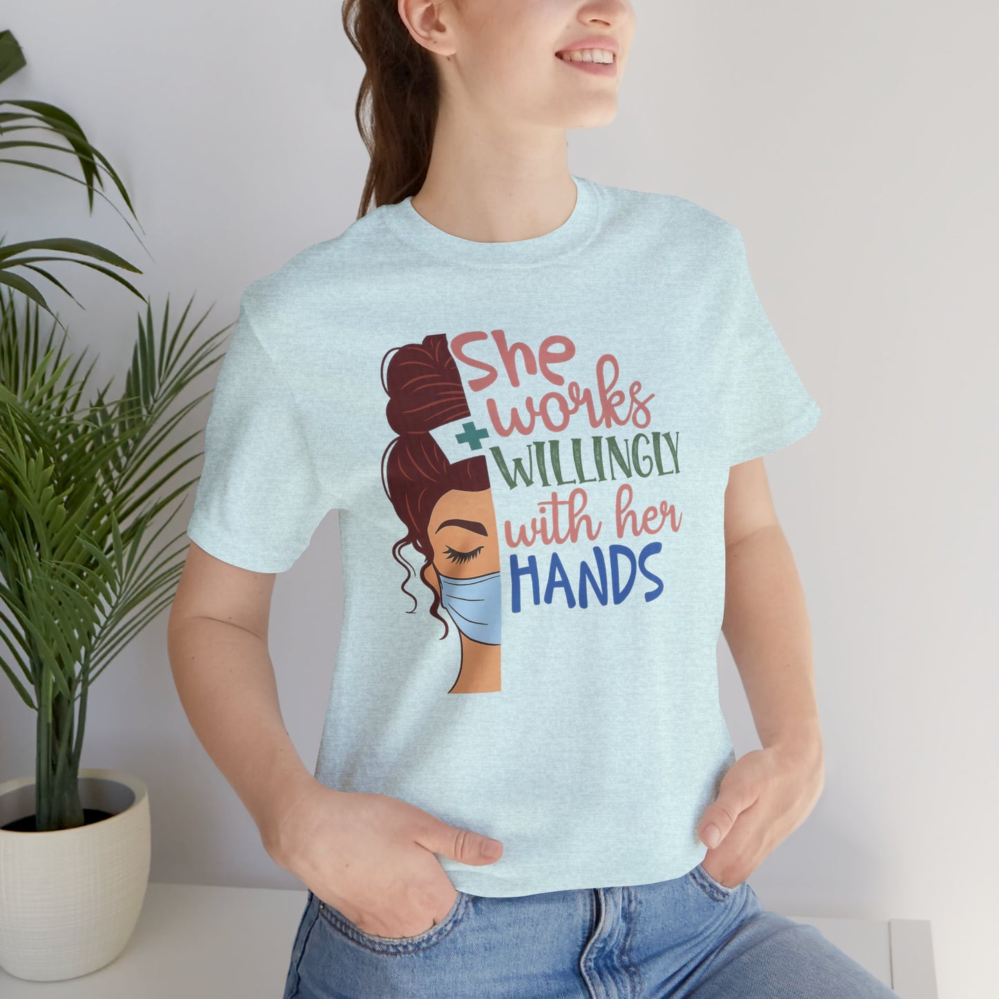 She Works Willingly With Her Hands T-Shirt - Nurse/Healthcare Woman Graphic Tee