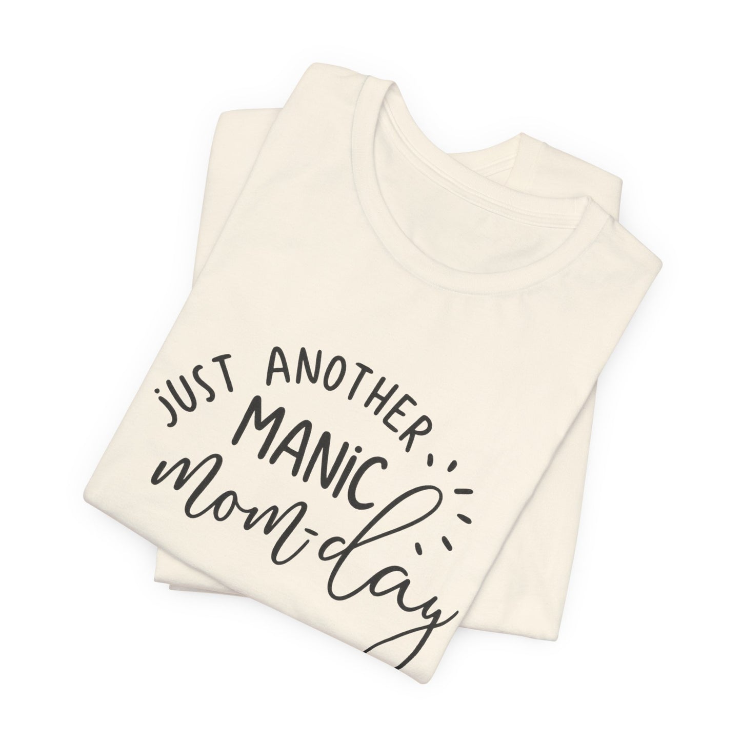 Manic Mom-Day Tee — "Just Another Manic Mom-day" Mother's Day Gift Shirt