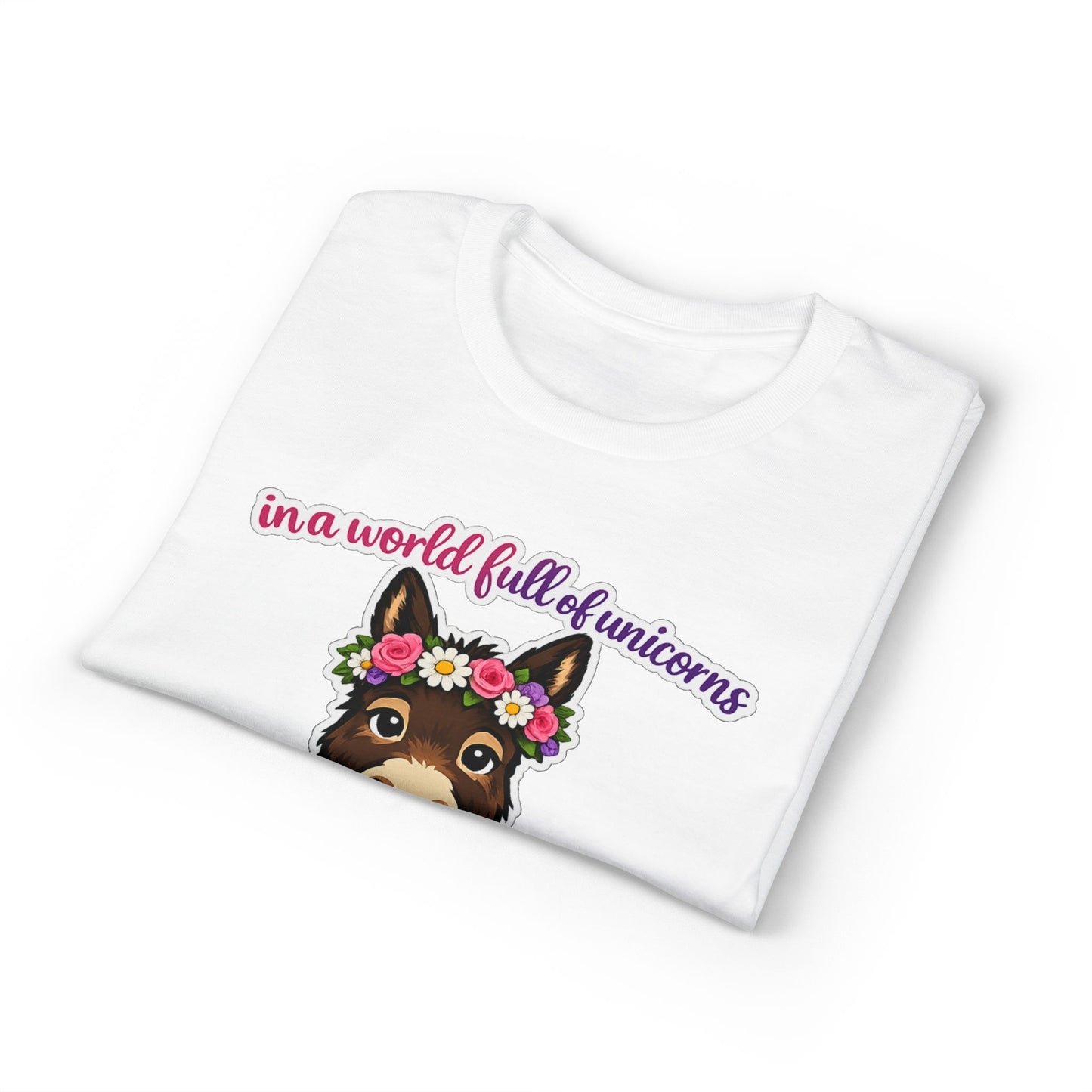 Bad Ass Donkey T-Shirt — "In a World Full of Unicorns Be a Bad Ass" Funny Graphic Tee