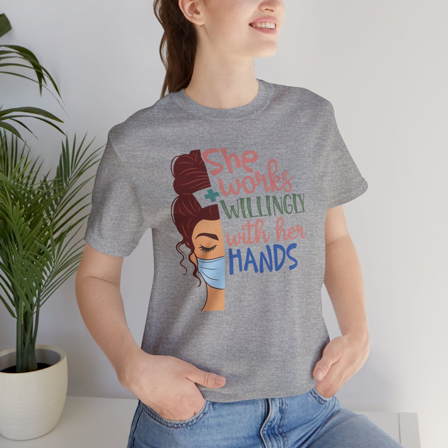 She Works Willingly With Her Hands T-Shirt - Nurse/Healthcare Woman Graphic Tee