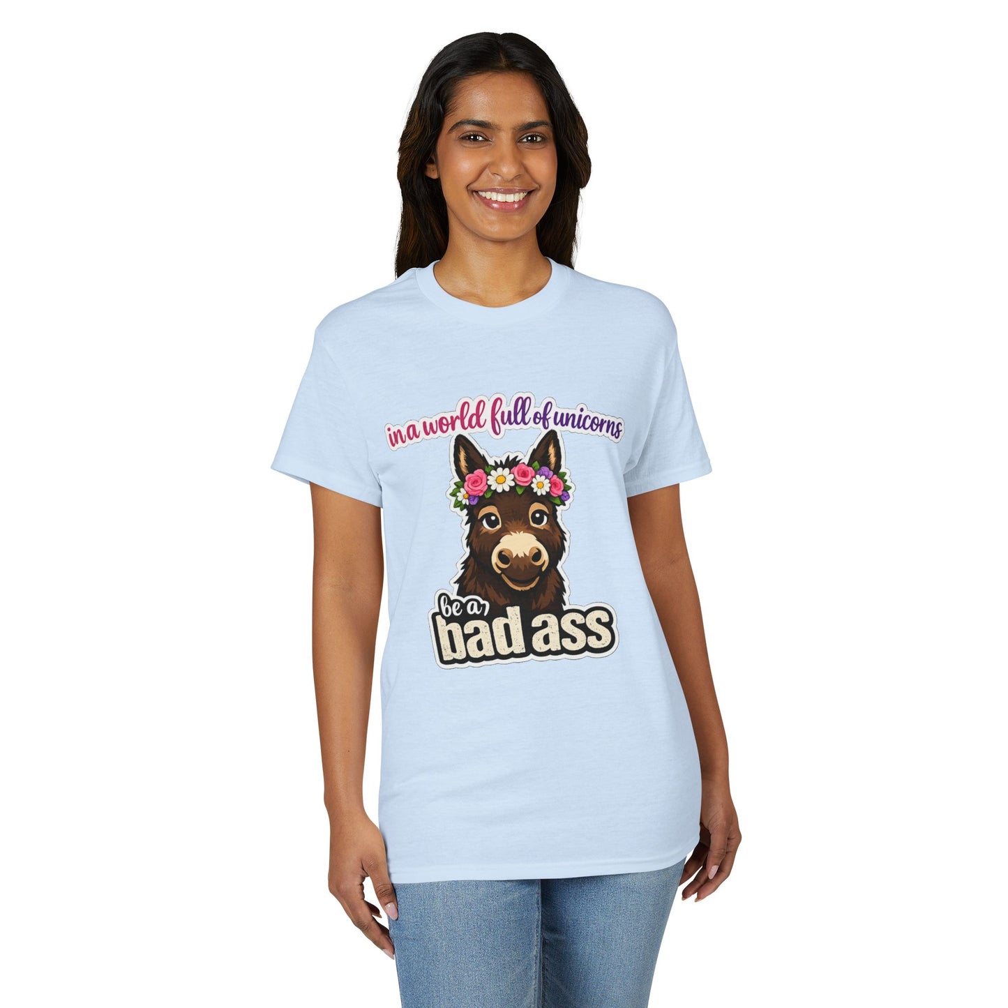 Bad Ass Donkey T-Shirt — "In a World Full of Unicorns Be a Bad Ass" Funny Graphic Tee