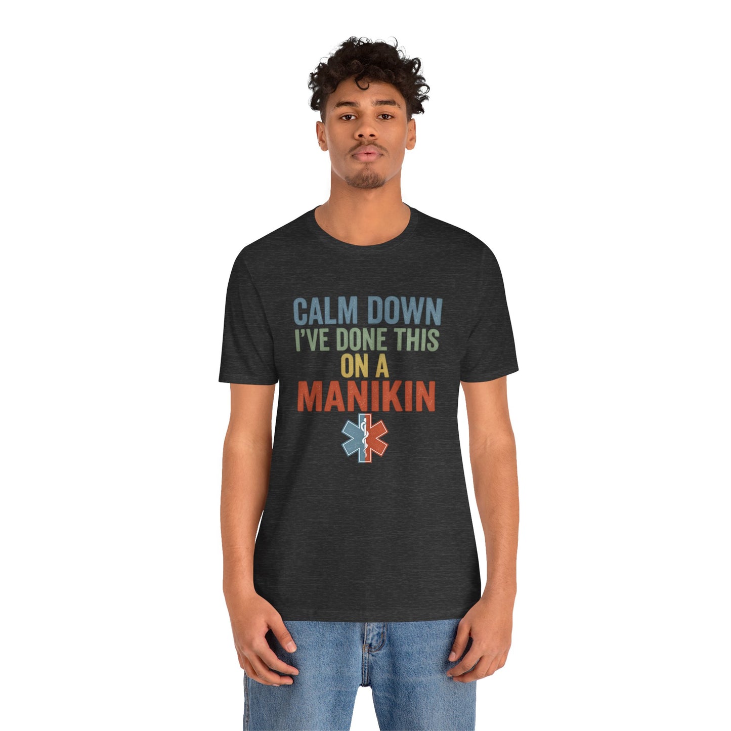 CPR Manikin Tee — "Calm Down I've Done This On A Manikin" T-Shirt