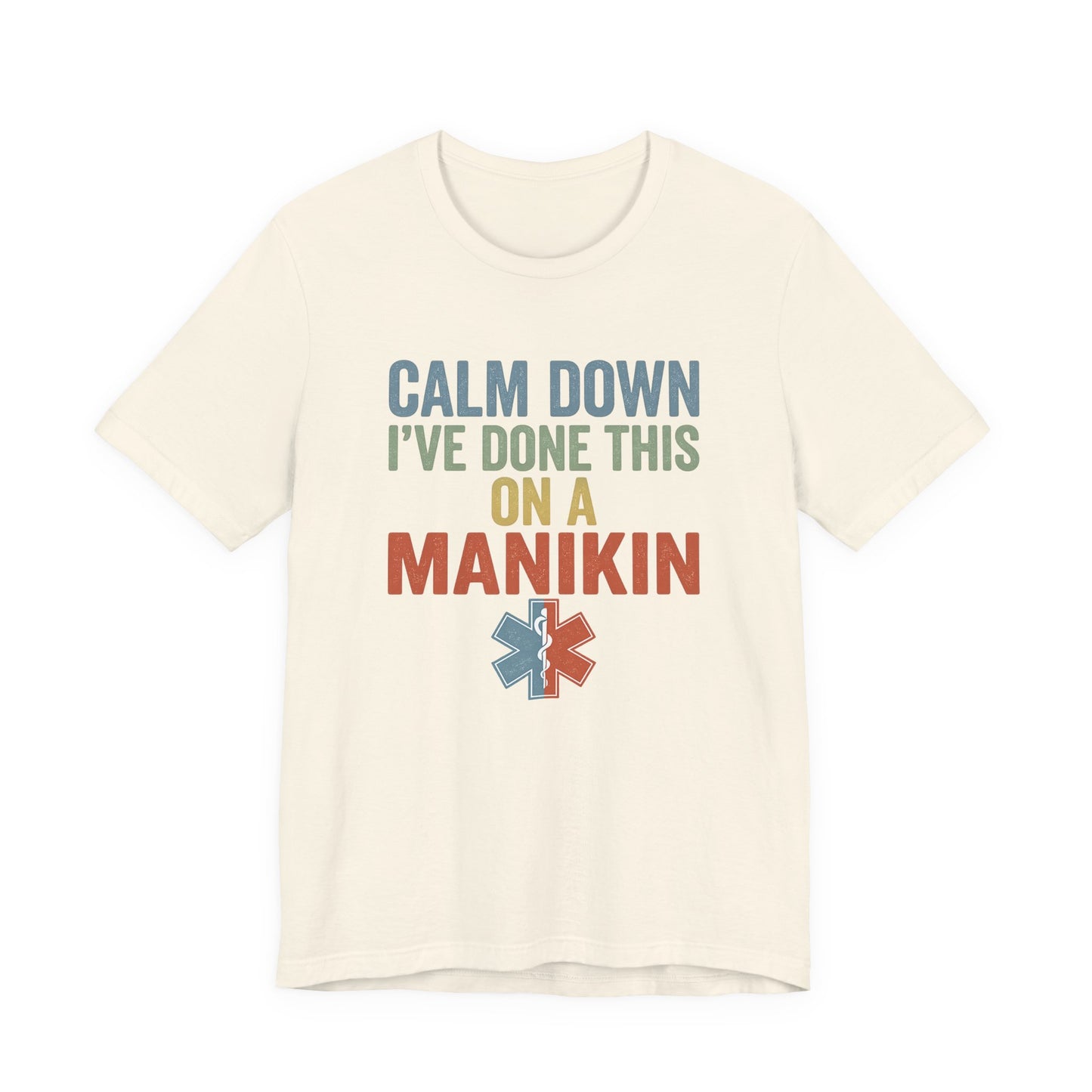 CPR Manikin Tee — "Calm Down I've Done This On A Manikin" T-Shirt