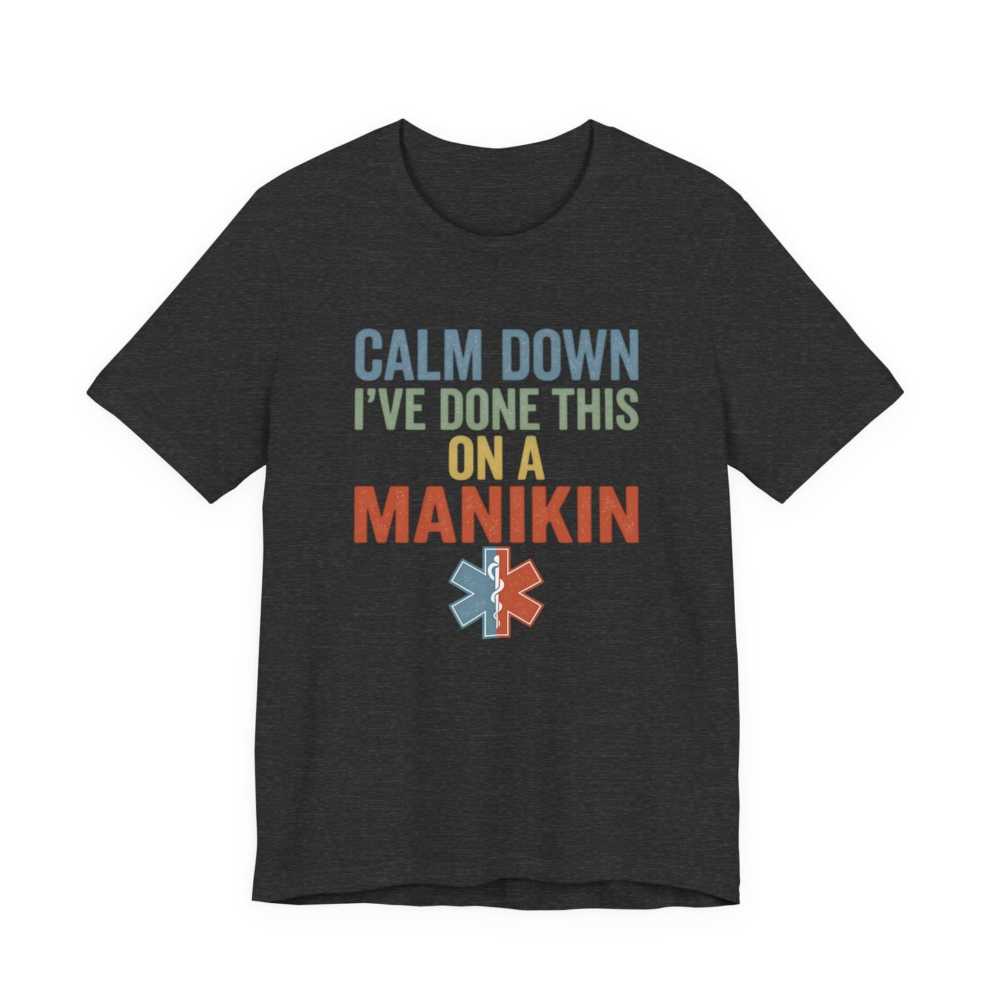CPR Manikin Tee — "Calm Down I've Done This On A Manikin" T-Shirt