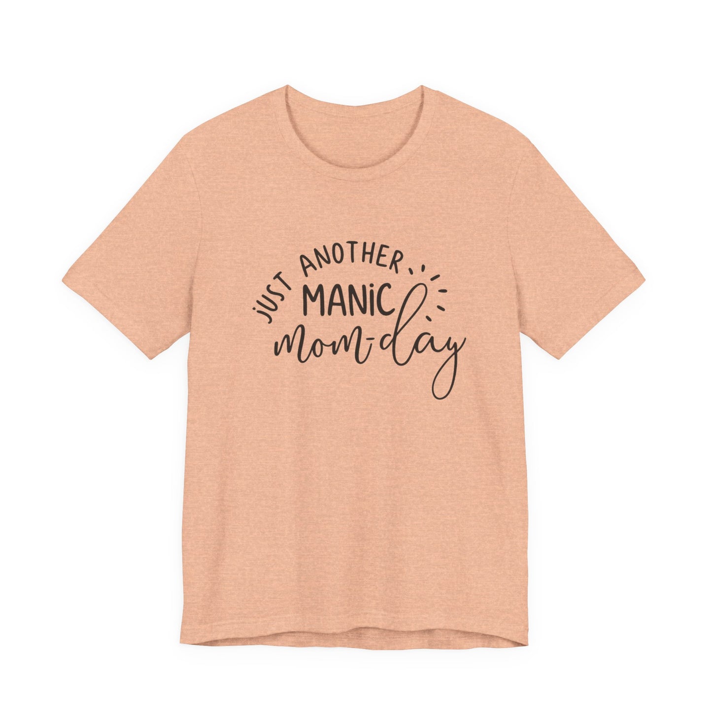 Manic Mom-Day Tee — "Just Another Manic Mom-day" Mother's Day Gift Shirt