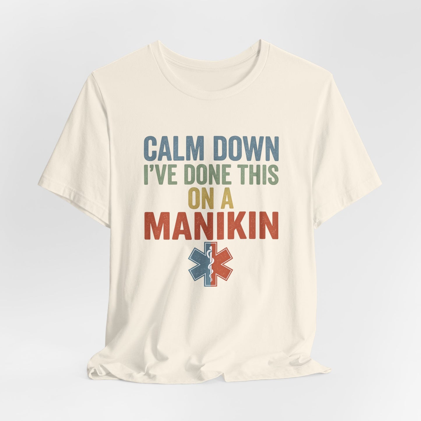 CPR Manikin Tee — "Calm Down I've Done This On A Manikin" T-Shirt
