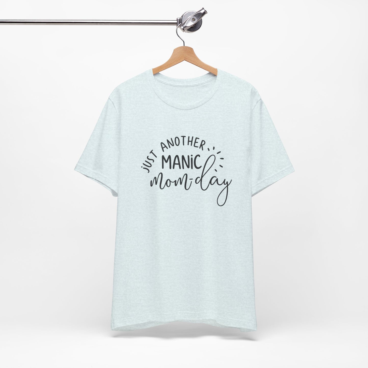 Manic Mom-Day Tee — "Just Another Manic Mom-day" Mother's Day Gift Shirt