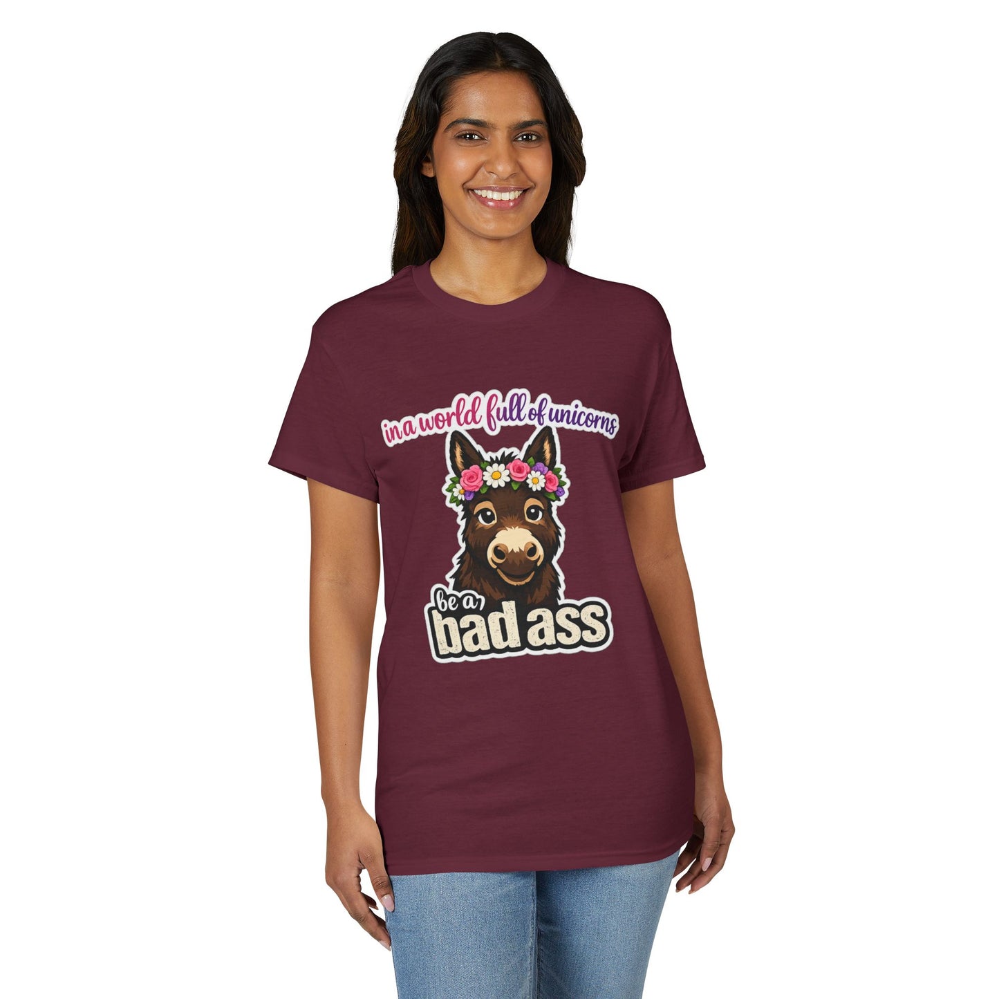 Bad Ass Donkey T-Shirt — "In a World Full of Unicorns Be a Bad Ass" Funny Graphic Tee