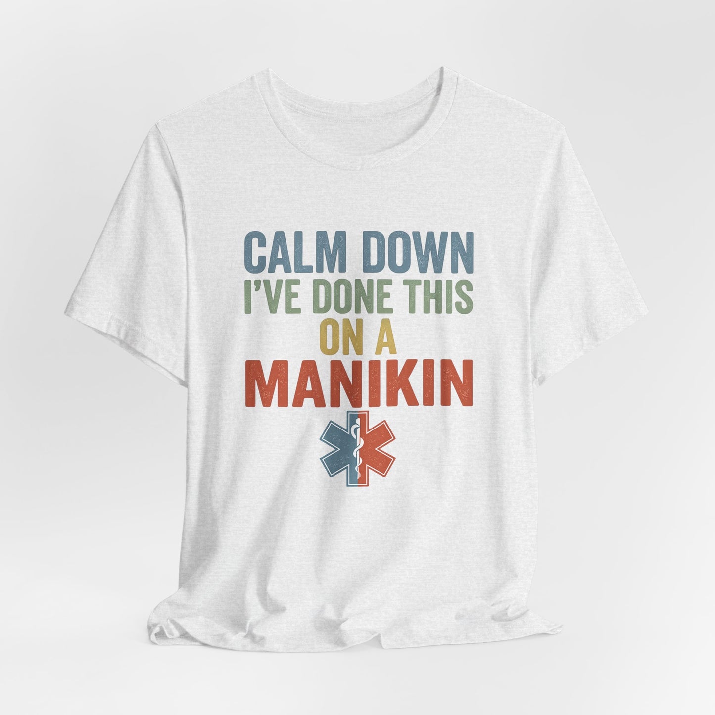 CPR Manikin Tee — "Calm Down I've Done This On A Manikin" T-Shirt
