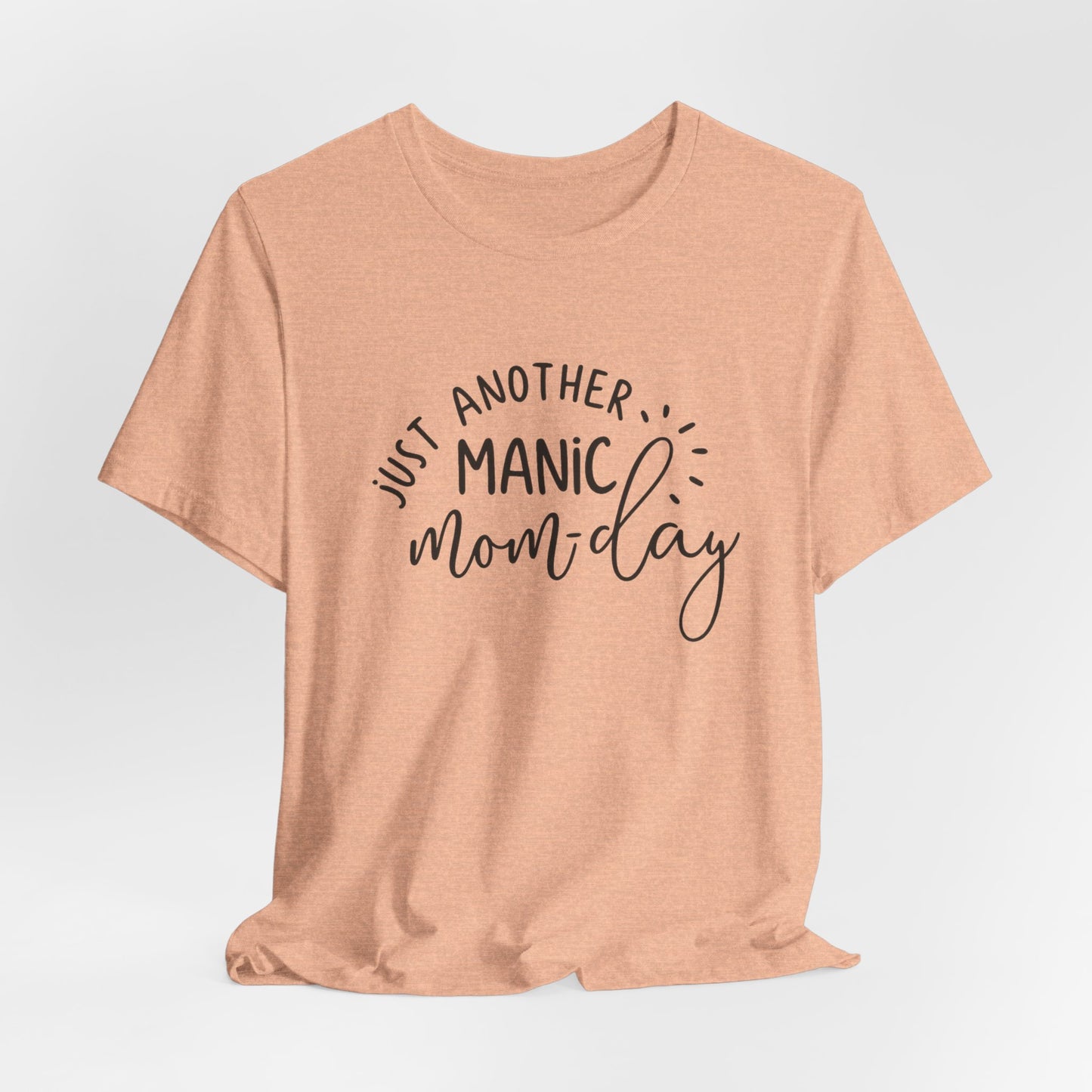 Manic Mom-Day Tee — "Just Another Manic Mom-day" Mother's Day Gift Shirt