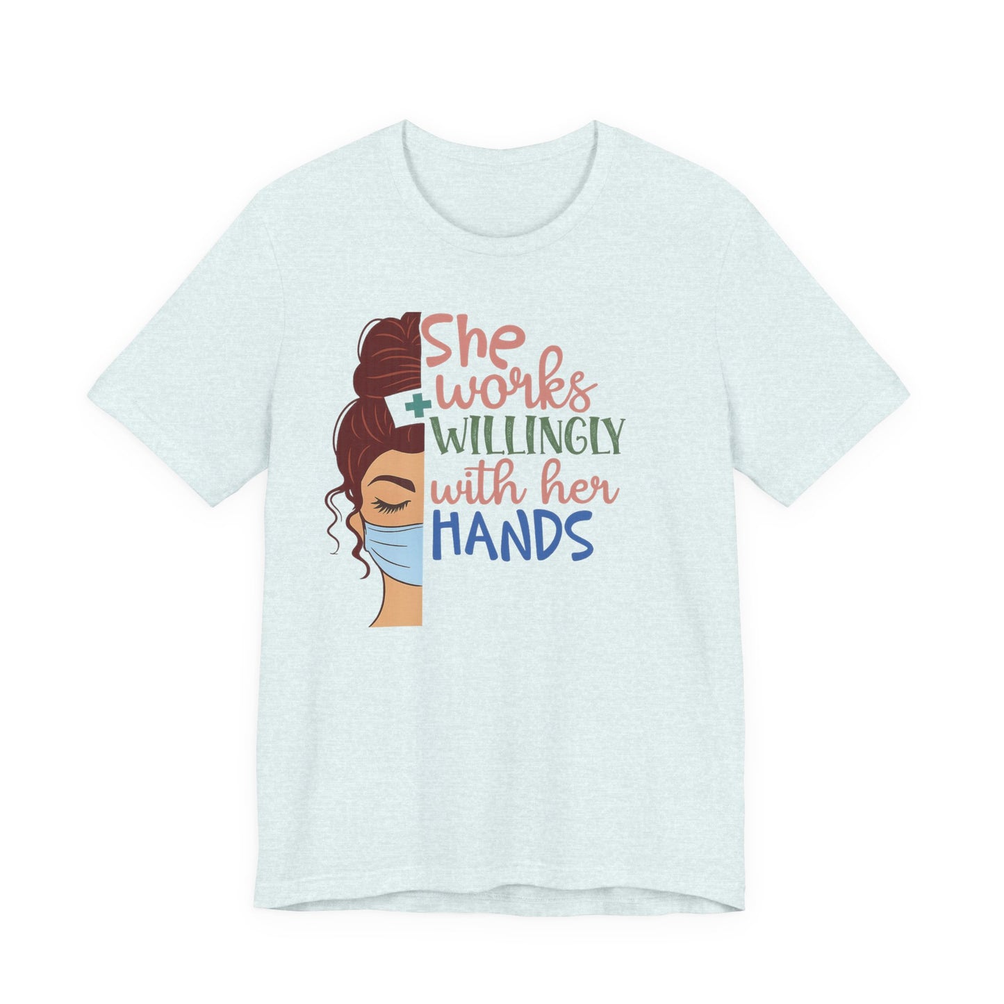 She Works Willingly With Her Hands T-Shirt - Nurse/Healthcare Woman Graphic Tee
