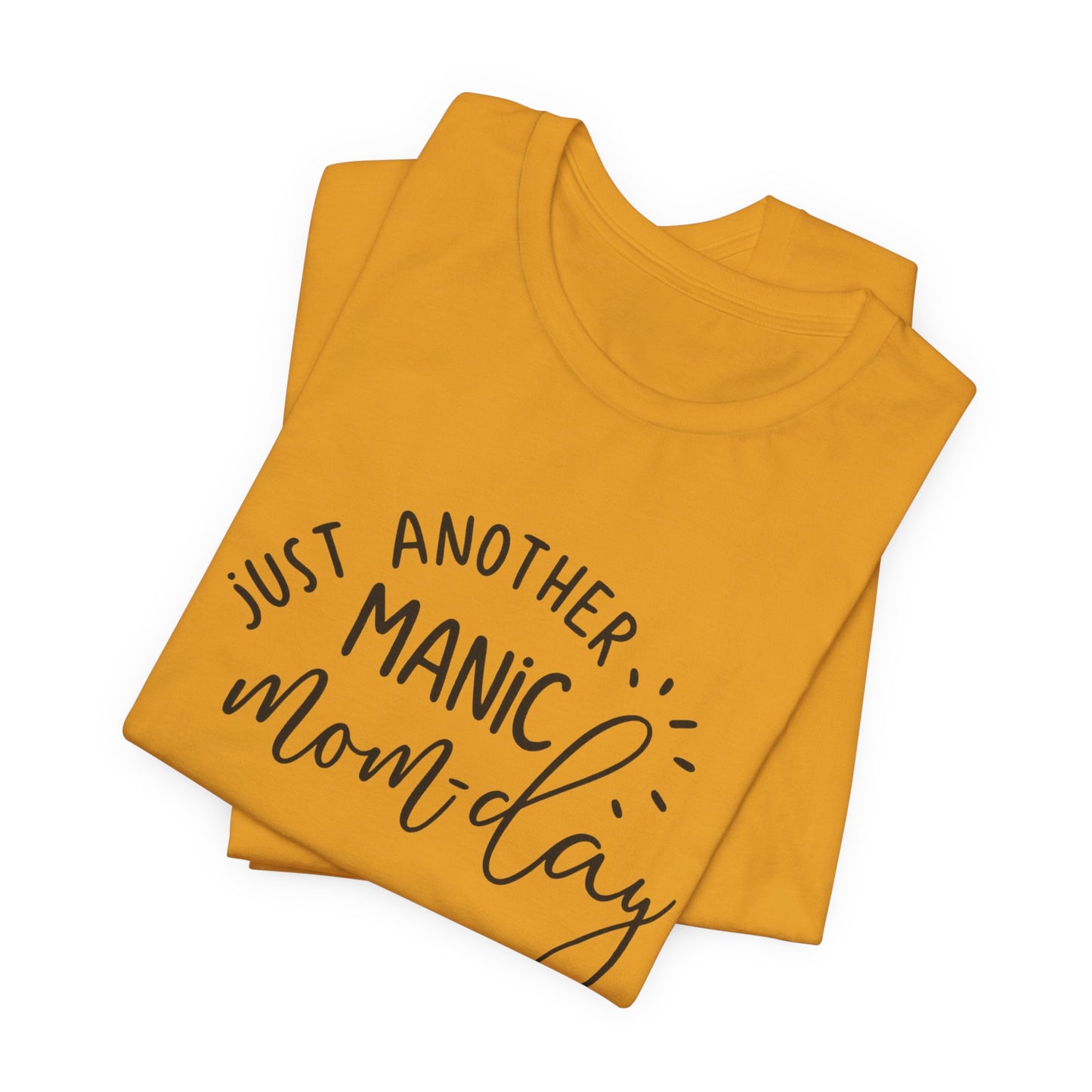 Manic Mom-Day Tee — "Just Another Manic Mom-day" Mother's Day Gift Shirt