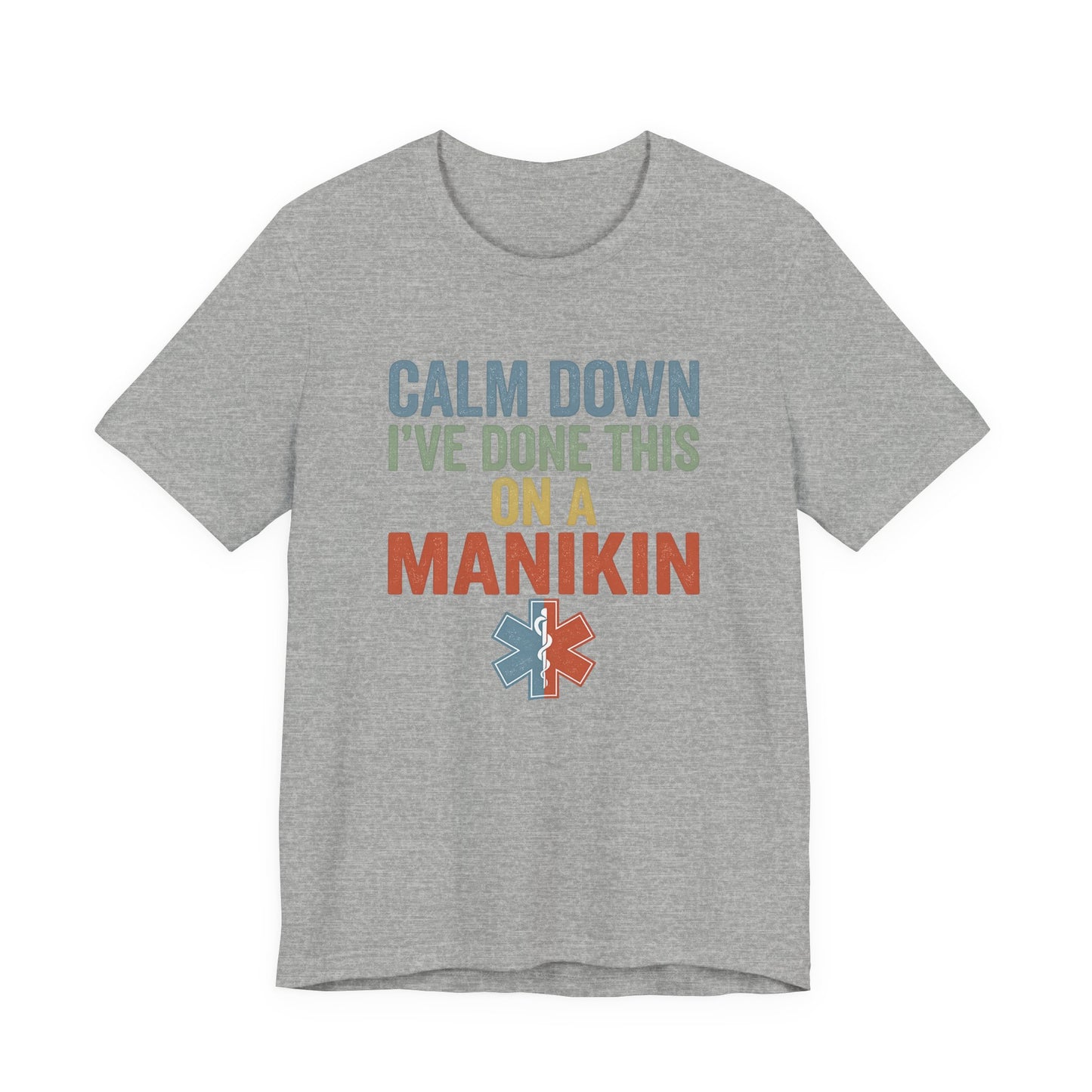 CPR Manikin Tee — "Calm Down I've Done This On A Manikin" T-Shirt