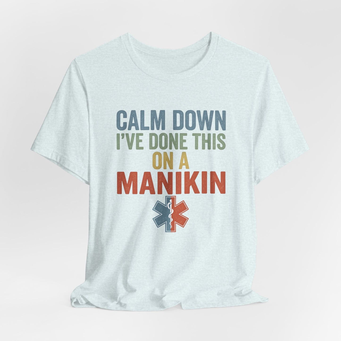 CPR Manikin Tee — "Calm Down I've Done This On A Manikin" T-Shirt