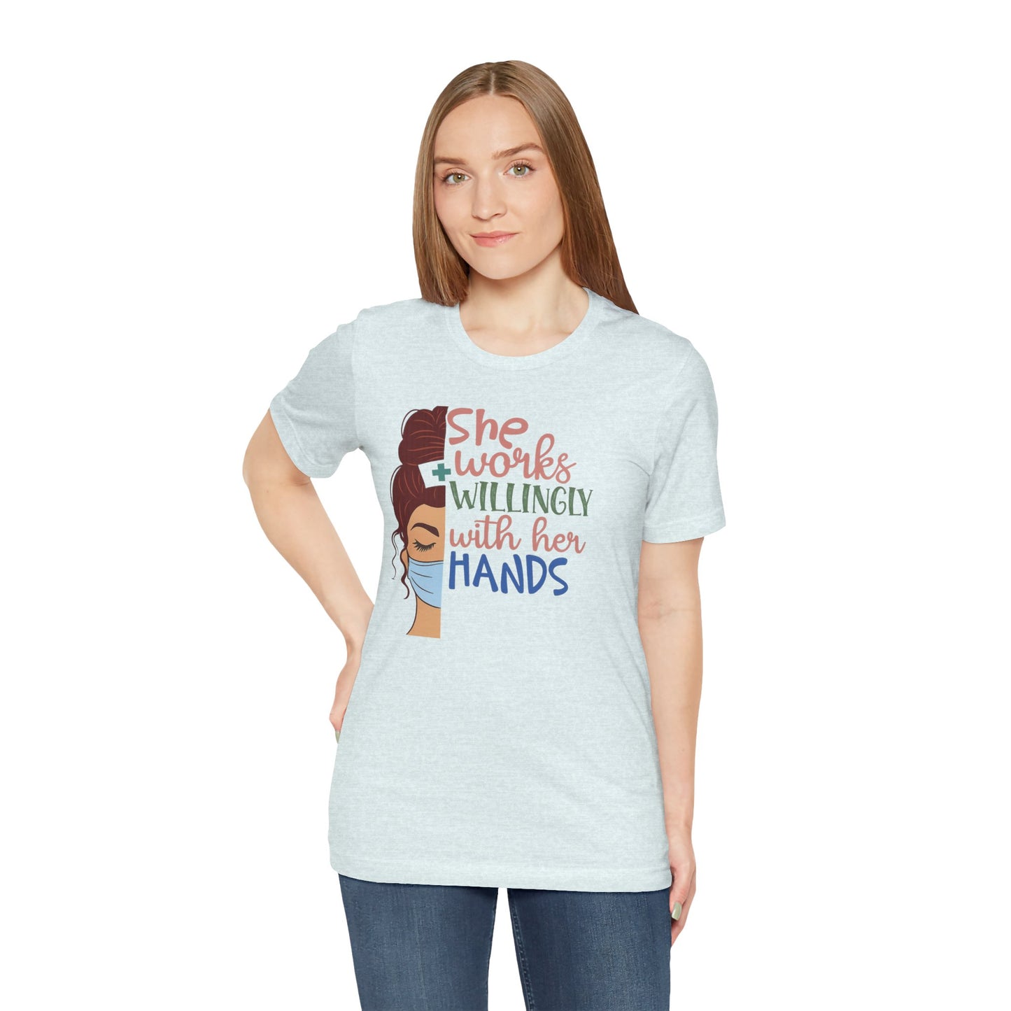 She Works Willingly With Her Hands T-Shirt - Nurse/Healthcare Woman Graphic Tee