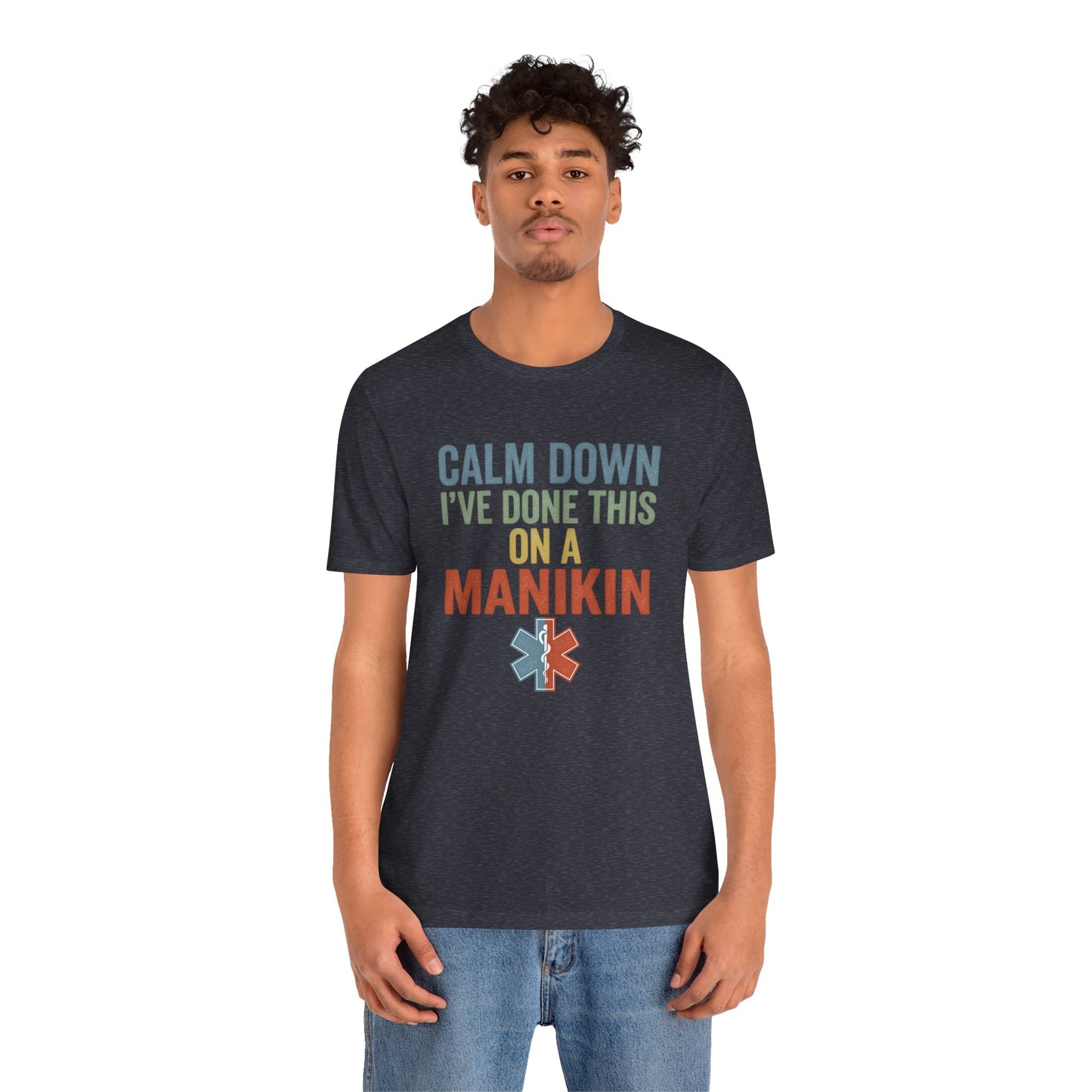 CPR Manikin Tee — "Calm Down I've Done This On A Manikin" T-Shirt