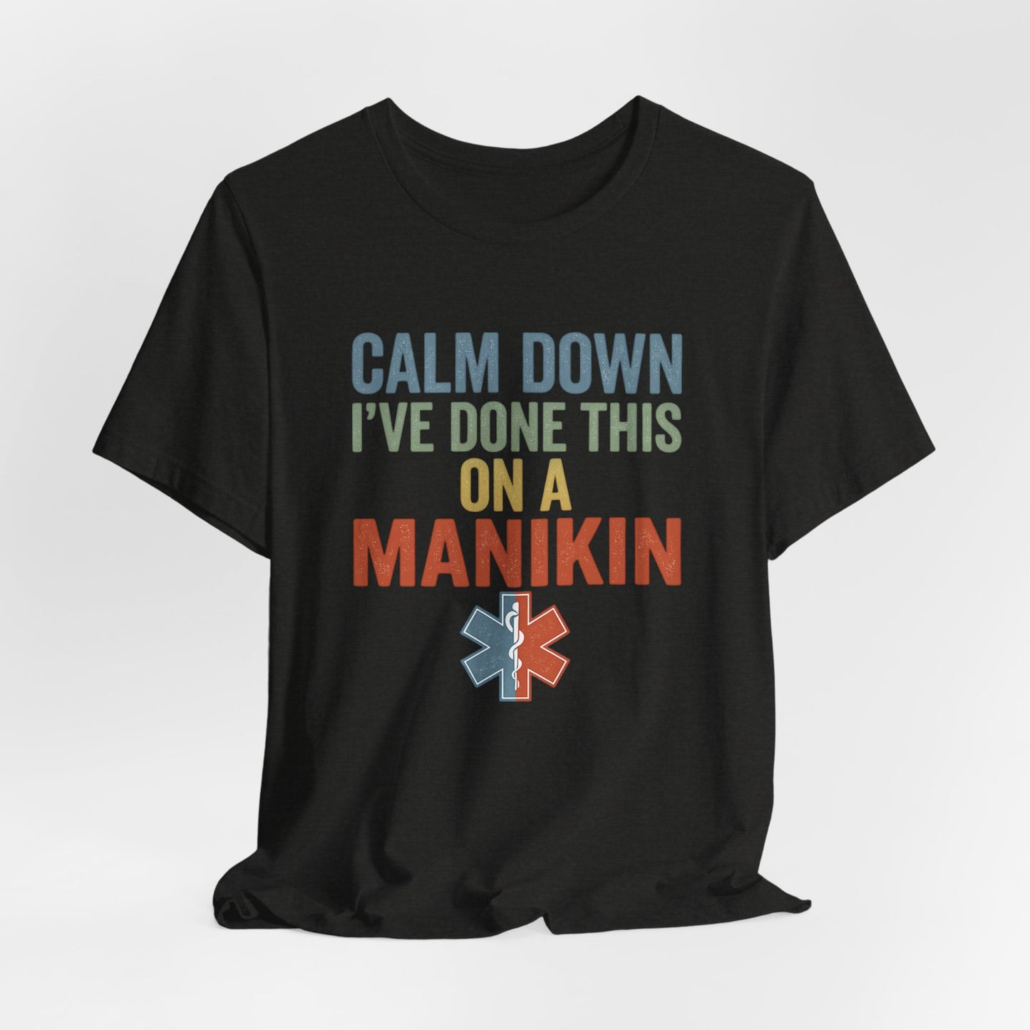 CPR Manikin Tee — "Calm Down I've Done This On A Manikin" T-Shirt