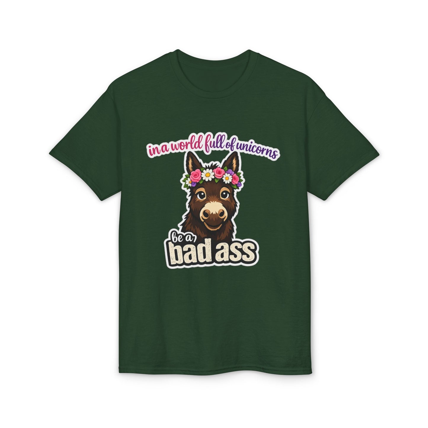 Bad Ass Donkey T-Shirt — "In a World Full of Unicorns Be a Bad Ass" Funny Graphic Tee