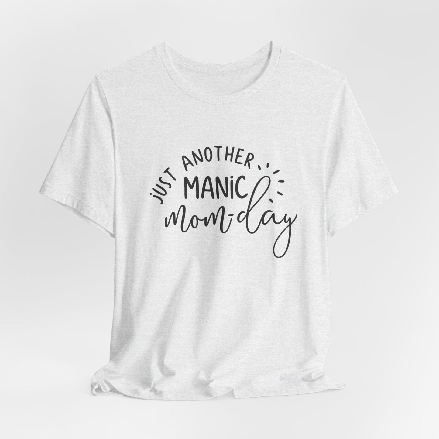 Manic Mom-Day Tee — "Just Another Manic Mom-day" Mother's Day Gift Shirt