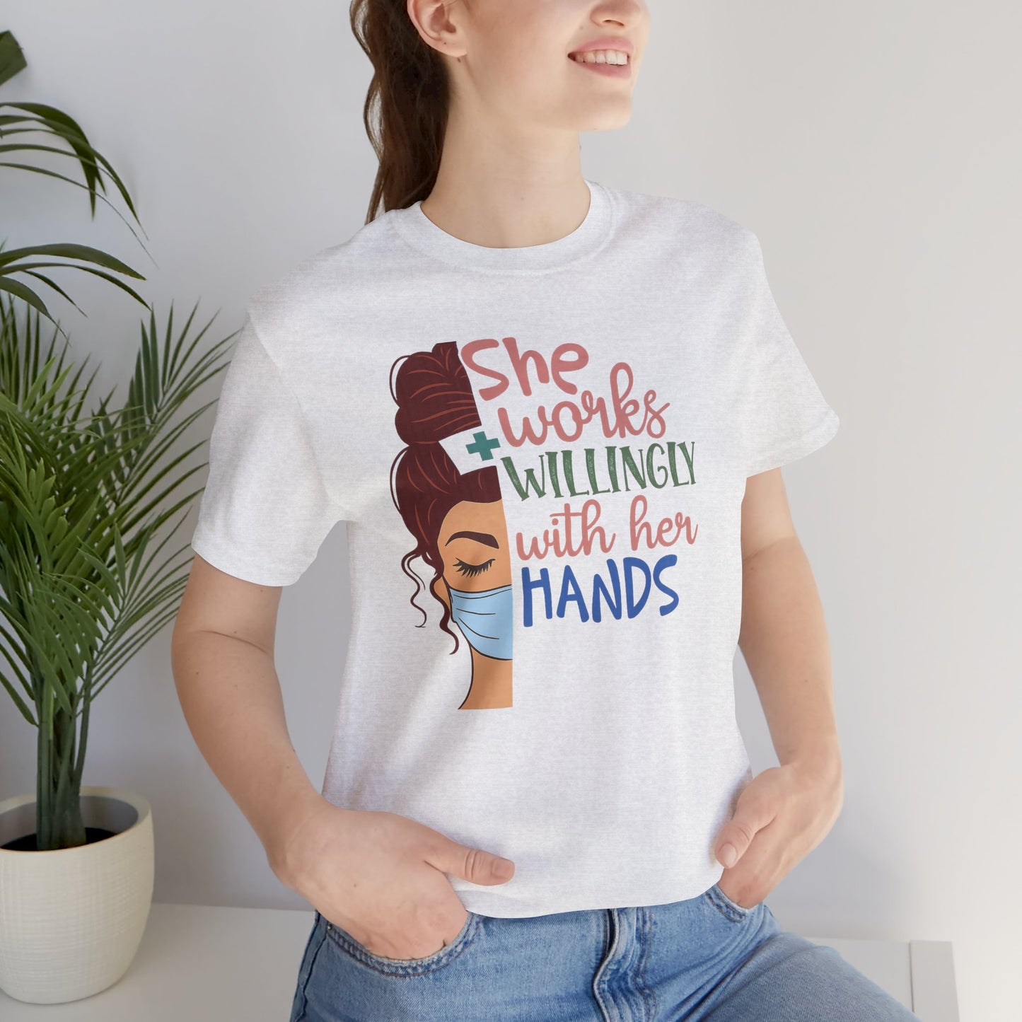 She Works Willingly With Her Hands T-Shirt - Nurse/Healthcare Woman Graphic Tee
