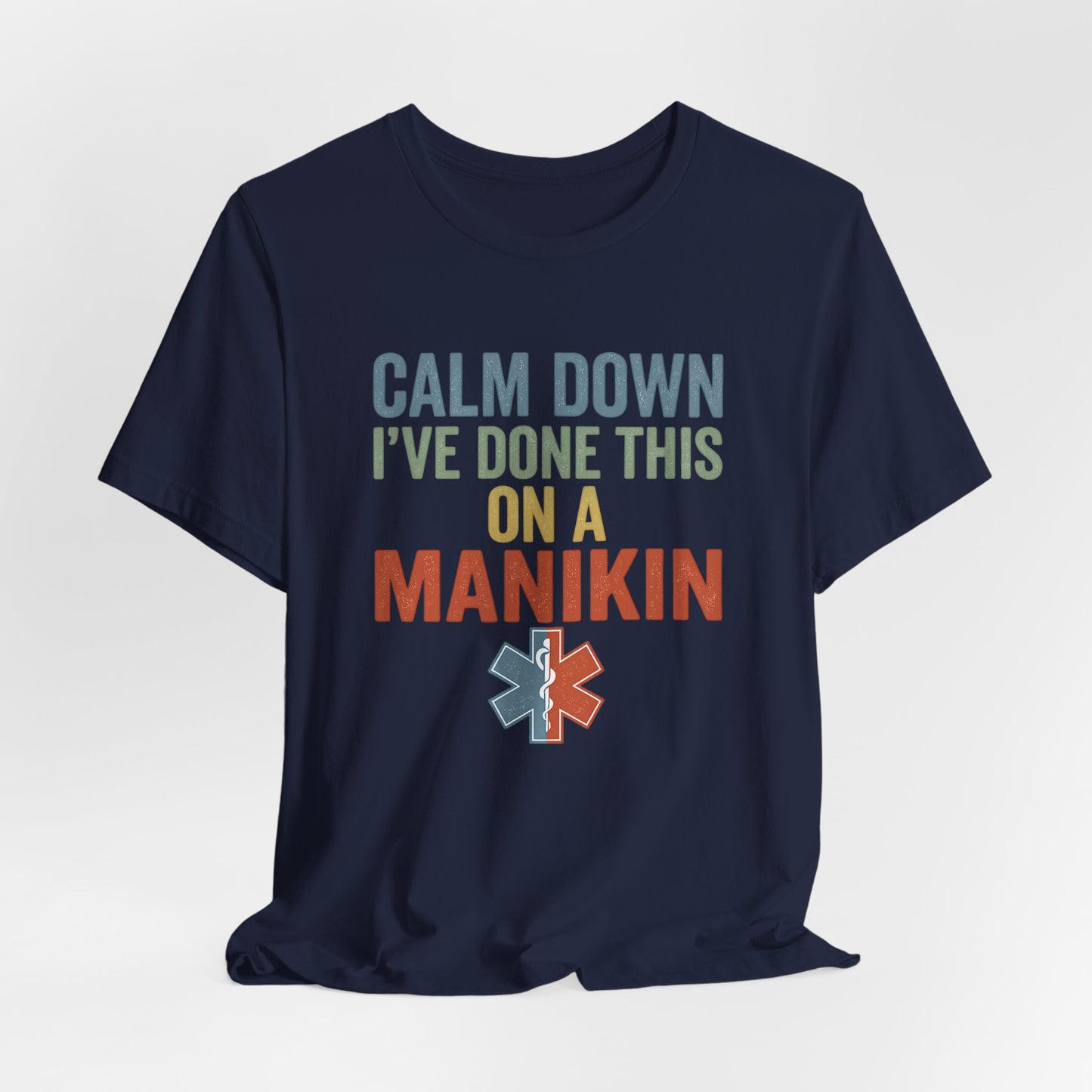 CPR Manikin Tee — "Calm Down I've Done This On A Manikin" T-Shirt
