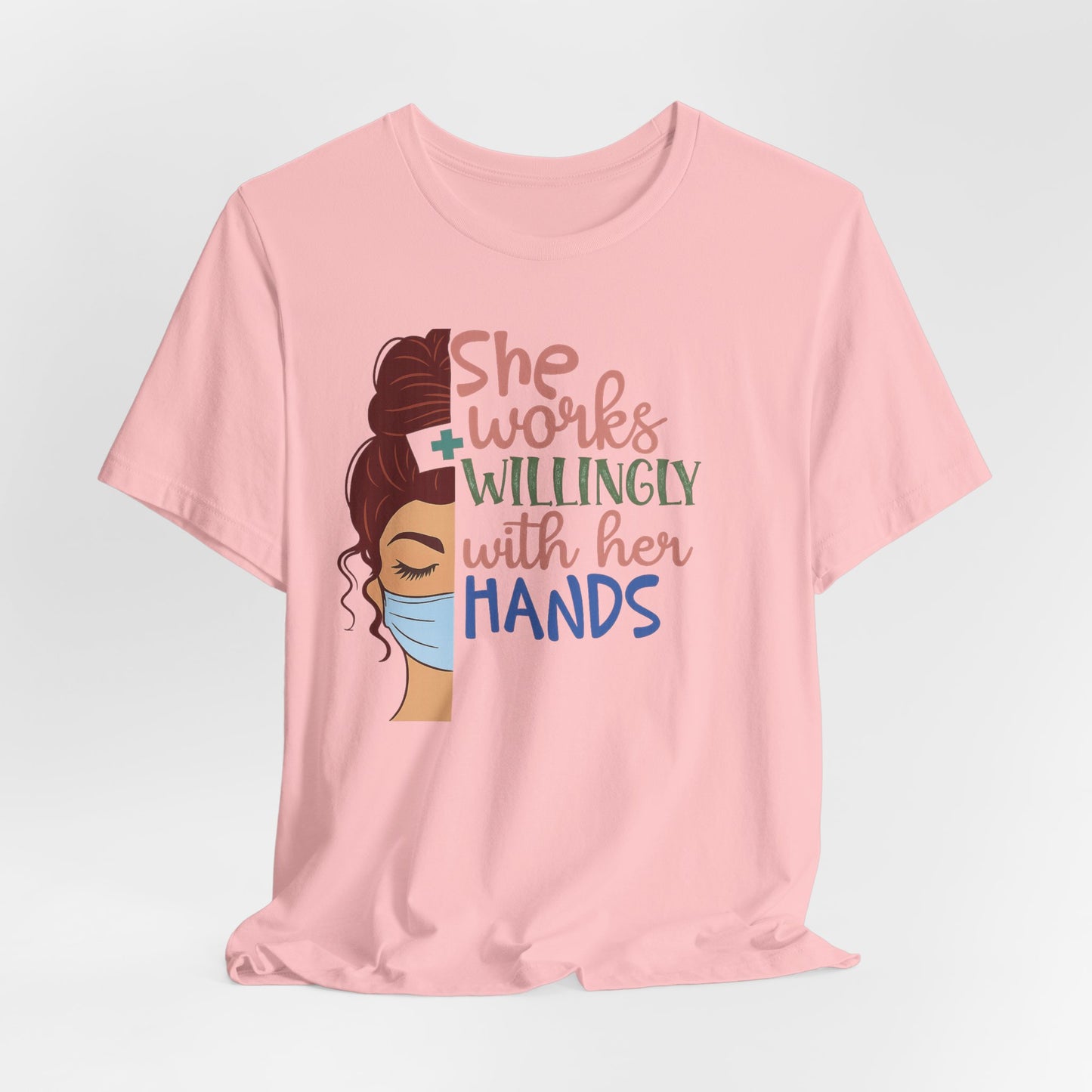 She Works Willingly With Her Hands T-Shirt - Nurse/Healthcare Woman Graphic Tee