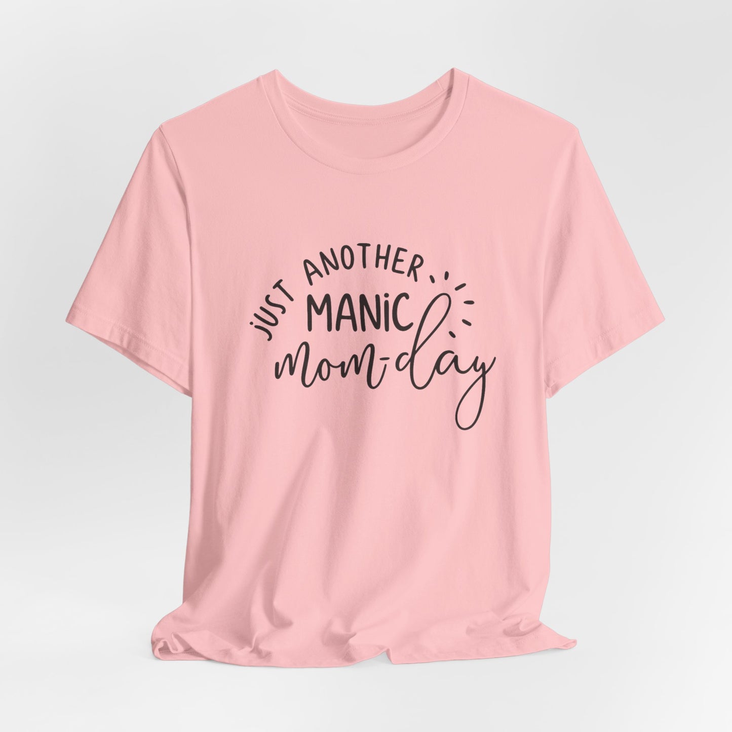 Manic Mom-Day Tee — "Just Another Manic Mom-day" Mother's Day Gift Shirt